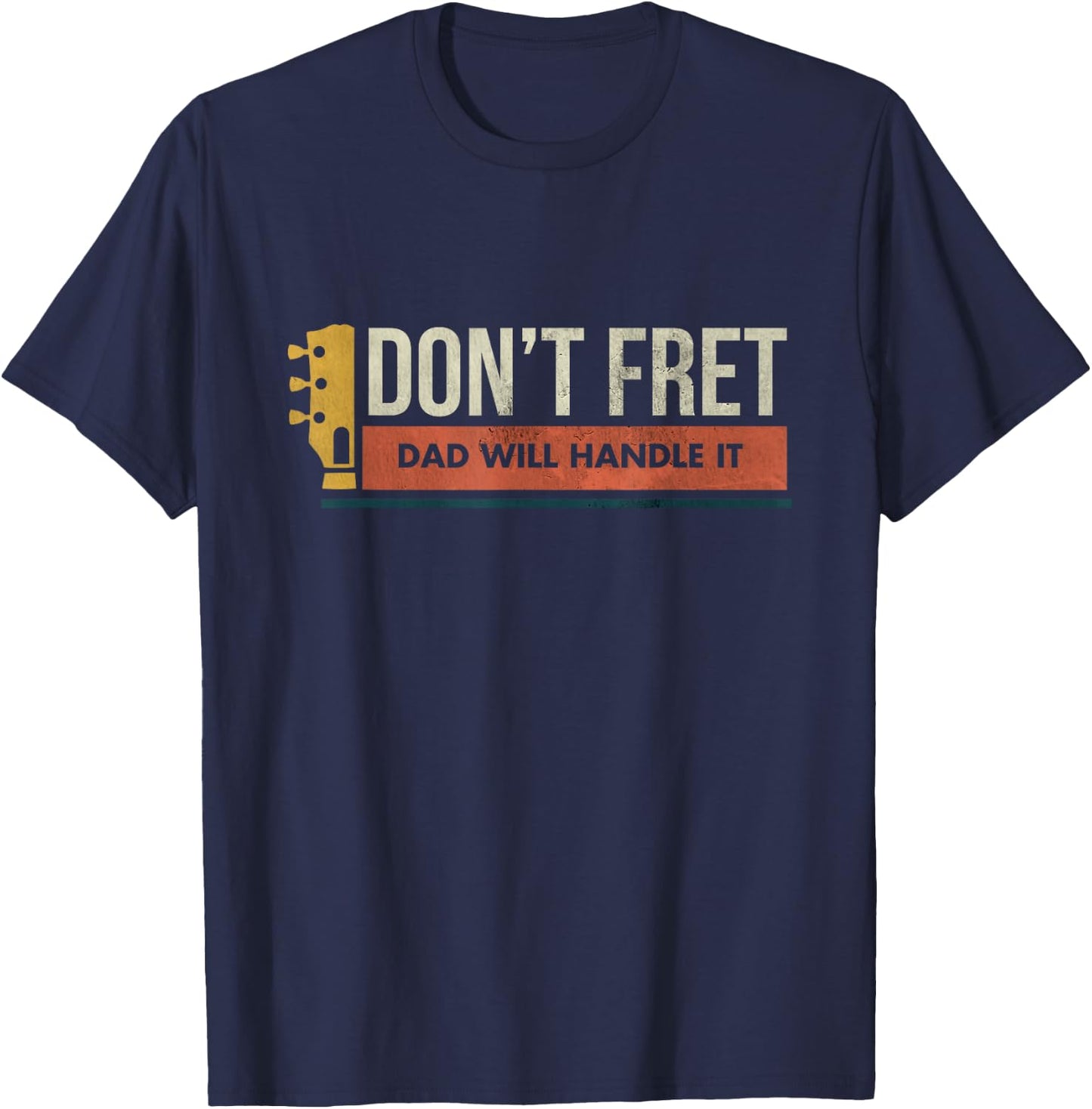 Vintage Guitar Birthday Gift - Don't Fret - Bad Dad Joke T-Shirt - T-Shirt | Navy