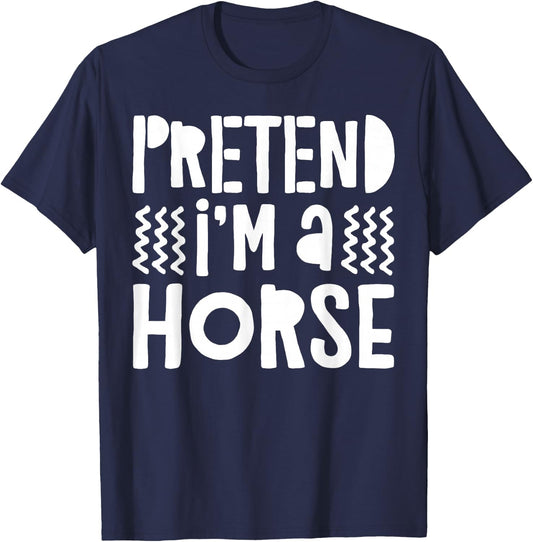 Pretend I'm A Horse Shirt Adult Men Women Kids Horse Costume T-Shirt - T-Shirt | Navy