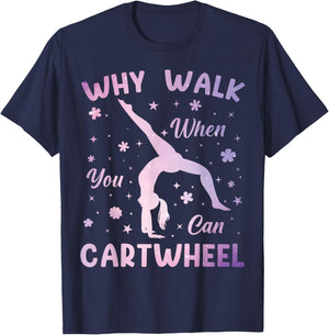 Why Walk When You Can Cartwheel Gymnastics Gymnast Girls T-Shirt - T-Shirt | Navy