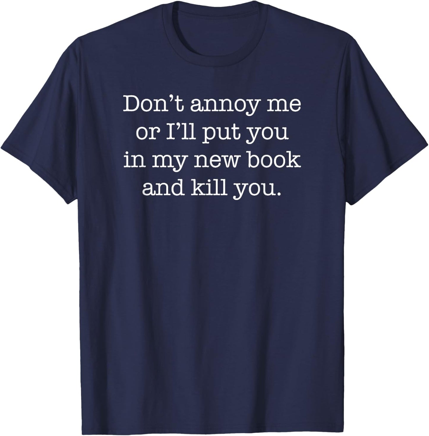 Please Don't Annoy Writer T-Shirt - T-Shirt | Navy