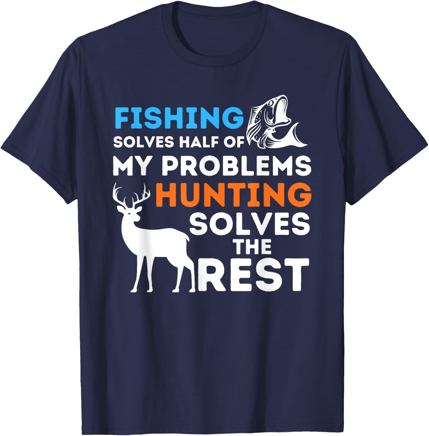 Fishing & Hunting solve my Problems - Fisherman & Hunter T-Shirt - T-Shirt | Navy