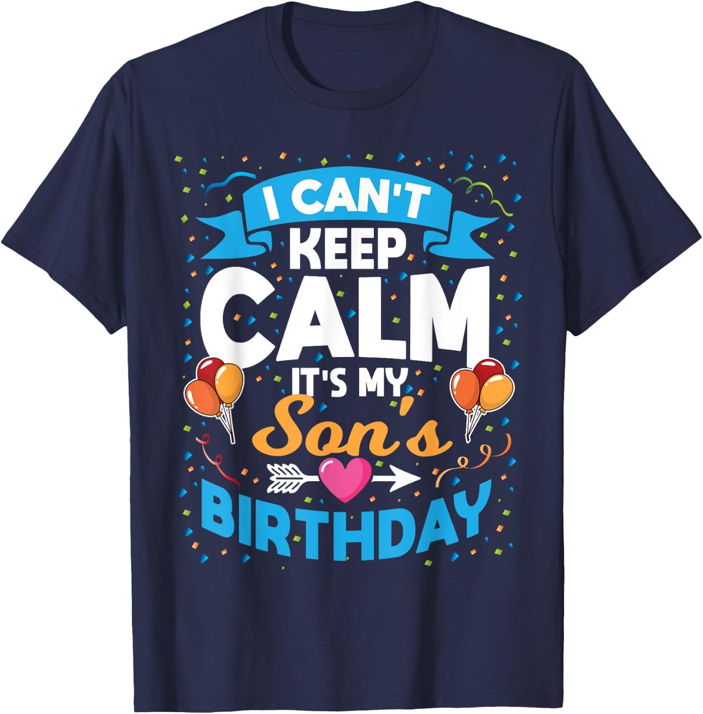 I Can't Keep Calm It's My Son Birthday T-Shirt - T-Shirt | Navy