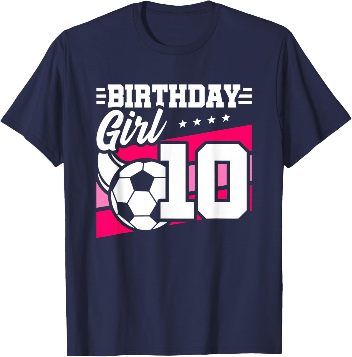 Soccer Birthday Party - 10 Year Old Girl - 10th Birthday T-Shirt - T-Shirt | Navy