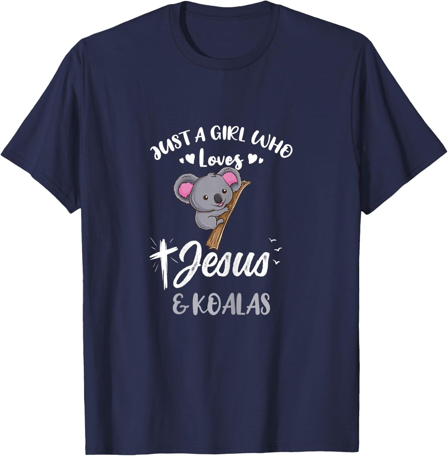 Just A Girl Who Loves Jesus And Koalas T-Shirt - T-Shirt | Navy