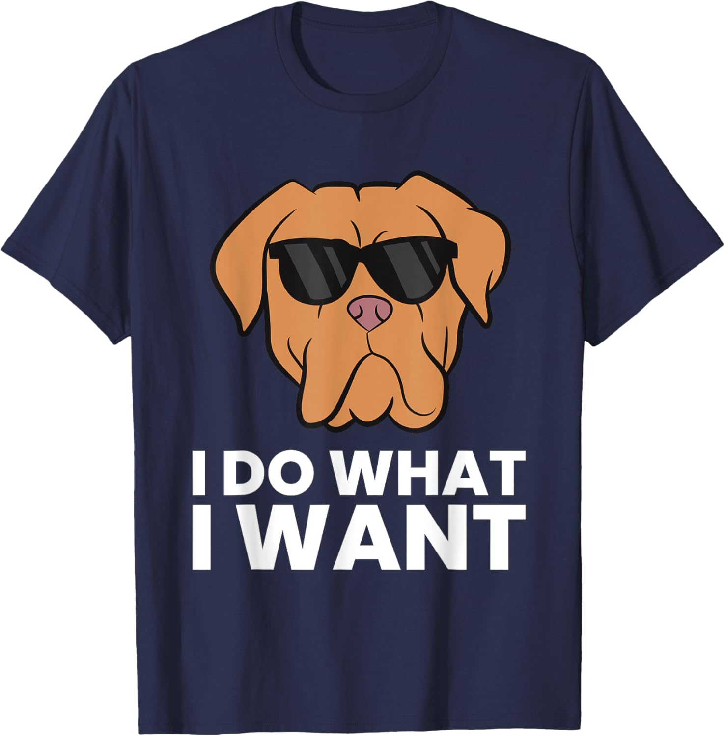 Dogue De Bordeaux Dog I Do What I Want T-Shirt - T-Shirt | Navy