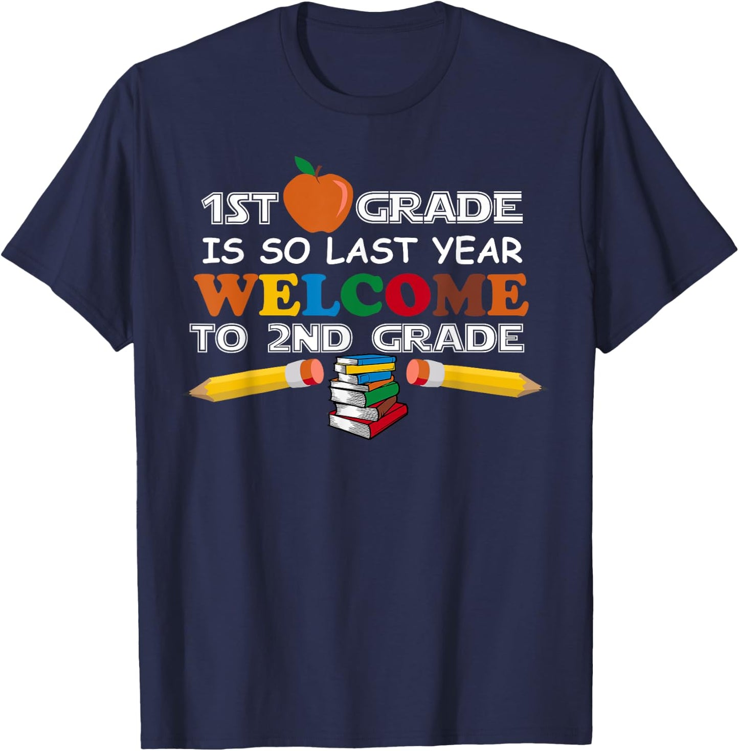 1st Grade Is So Last Year Welcome 2nd Grade Back To School T-Shirt - T-Shirt | Navy