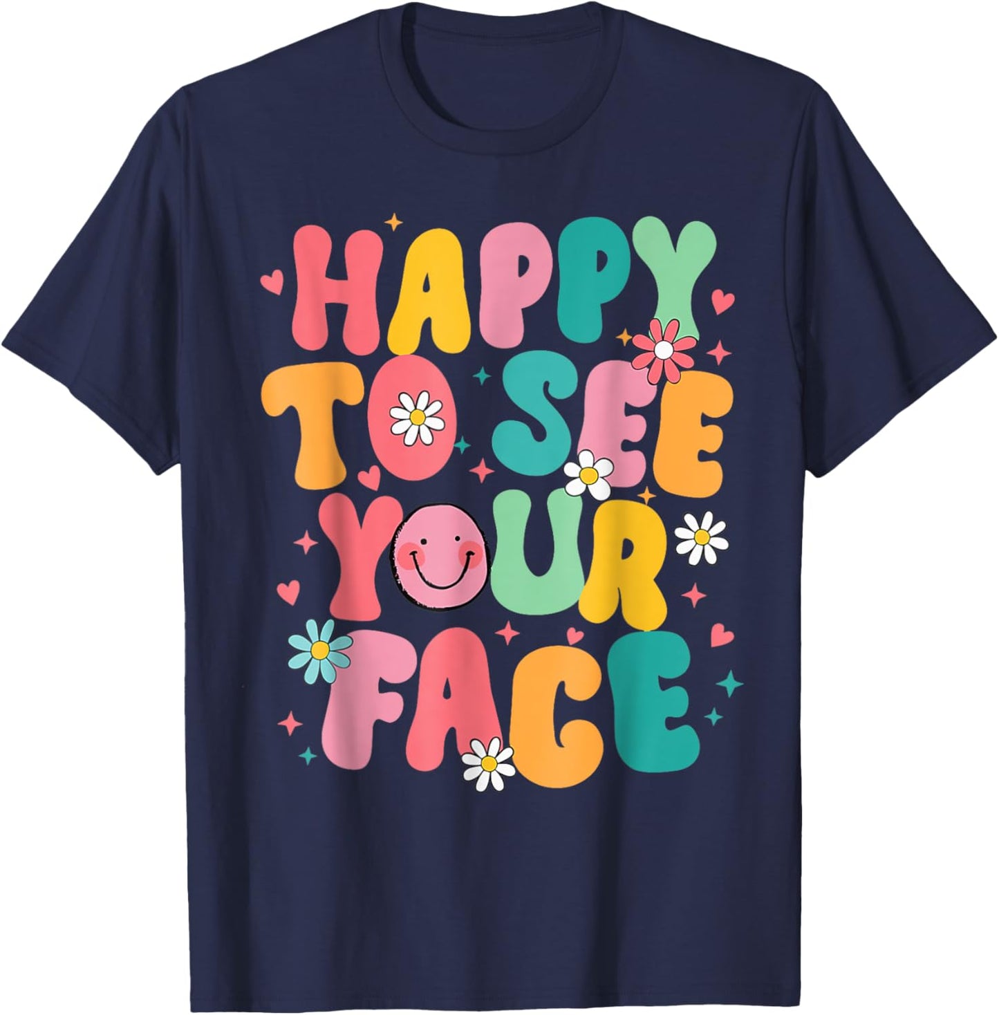 happy to see your face Teacher back to school T-Shirt - T-Shirt | Navy