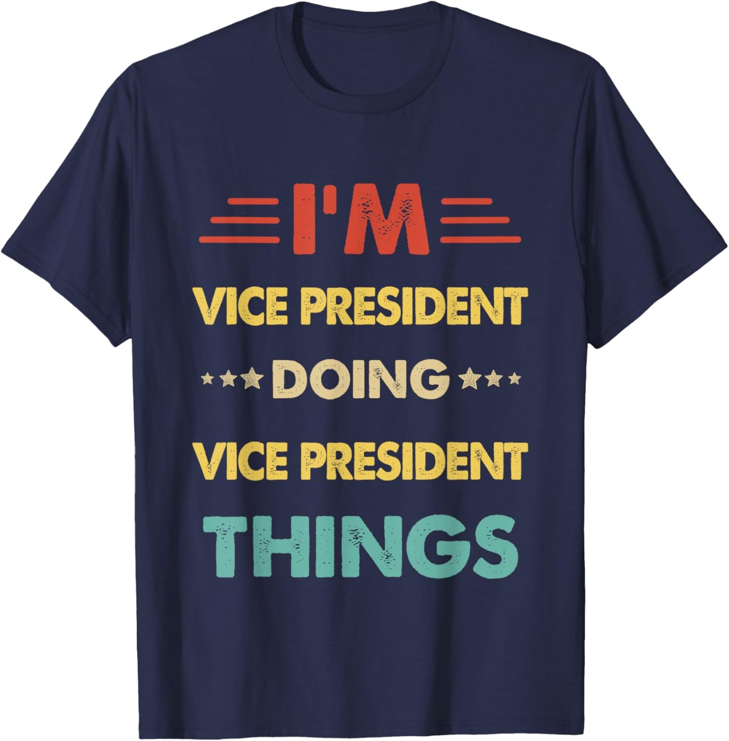 Retro I'm Vice President Doing Vice President Things T-Shirt - T-Shirt | Navy