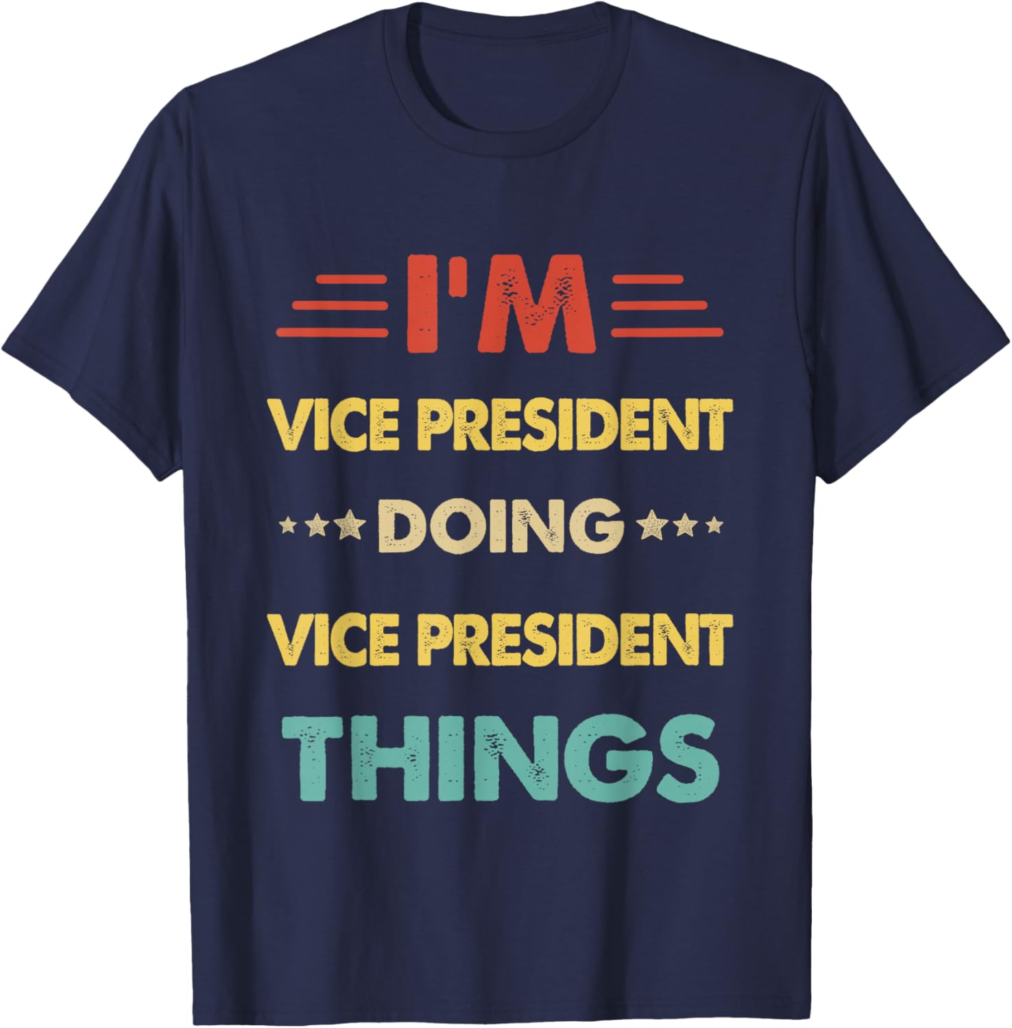 Retro I'm Vice President Doing Vice President Things T-Shirt - T-Shirt | Navy