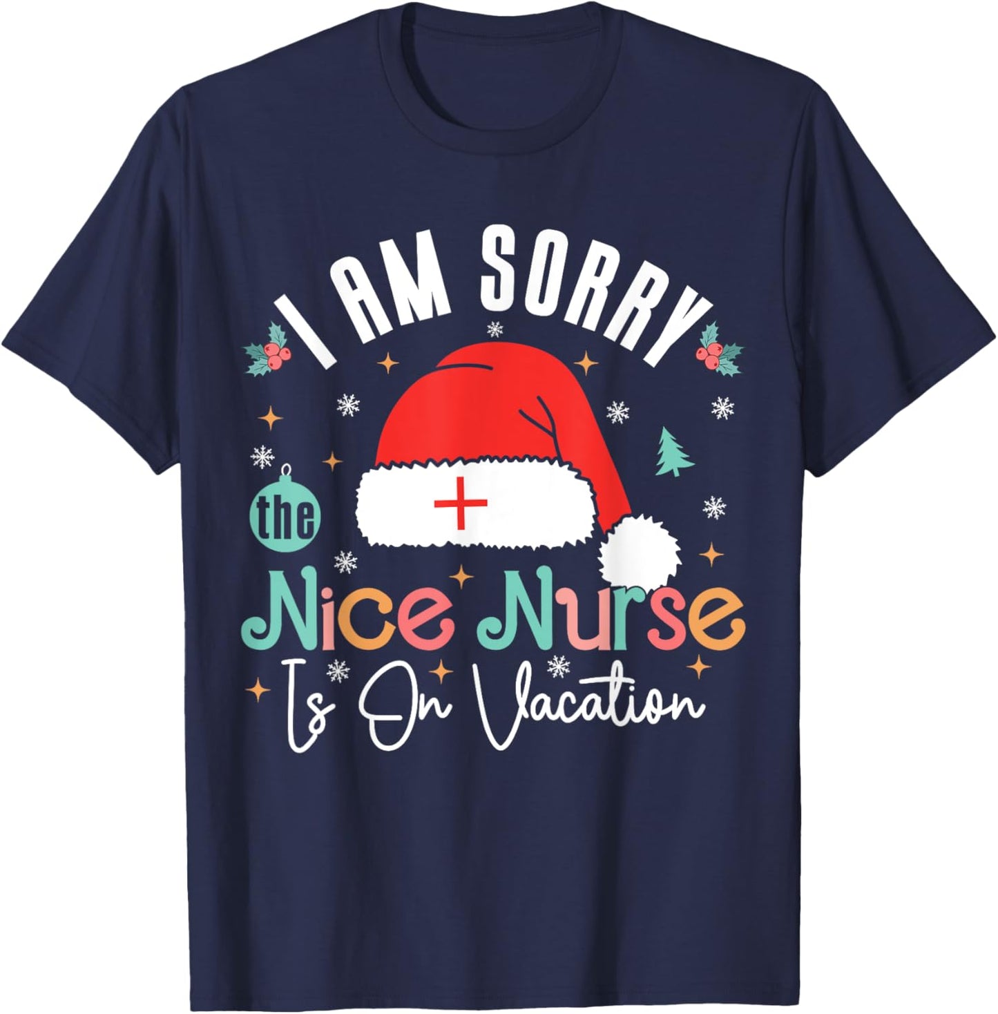 I Am Sorry The Nice Nurse Is On Vacation Nurse Christmas T-Shirt - T-Shirt | Navy