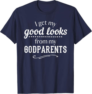 I Get My Good Looks From My Godparents Funny T Shirt Gift T-Shirt - T-Shirt | Navy