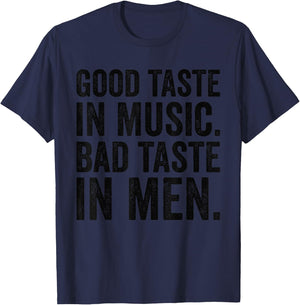 Good Taste In Music Bad Taste In Men Funny Sarcastic Sarcasm T-Shirt - T-Shirt | Navy