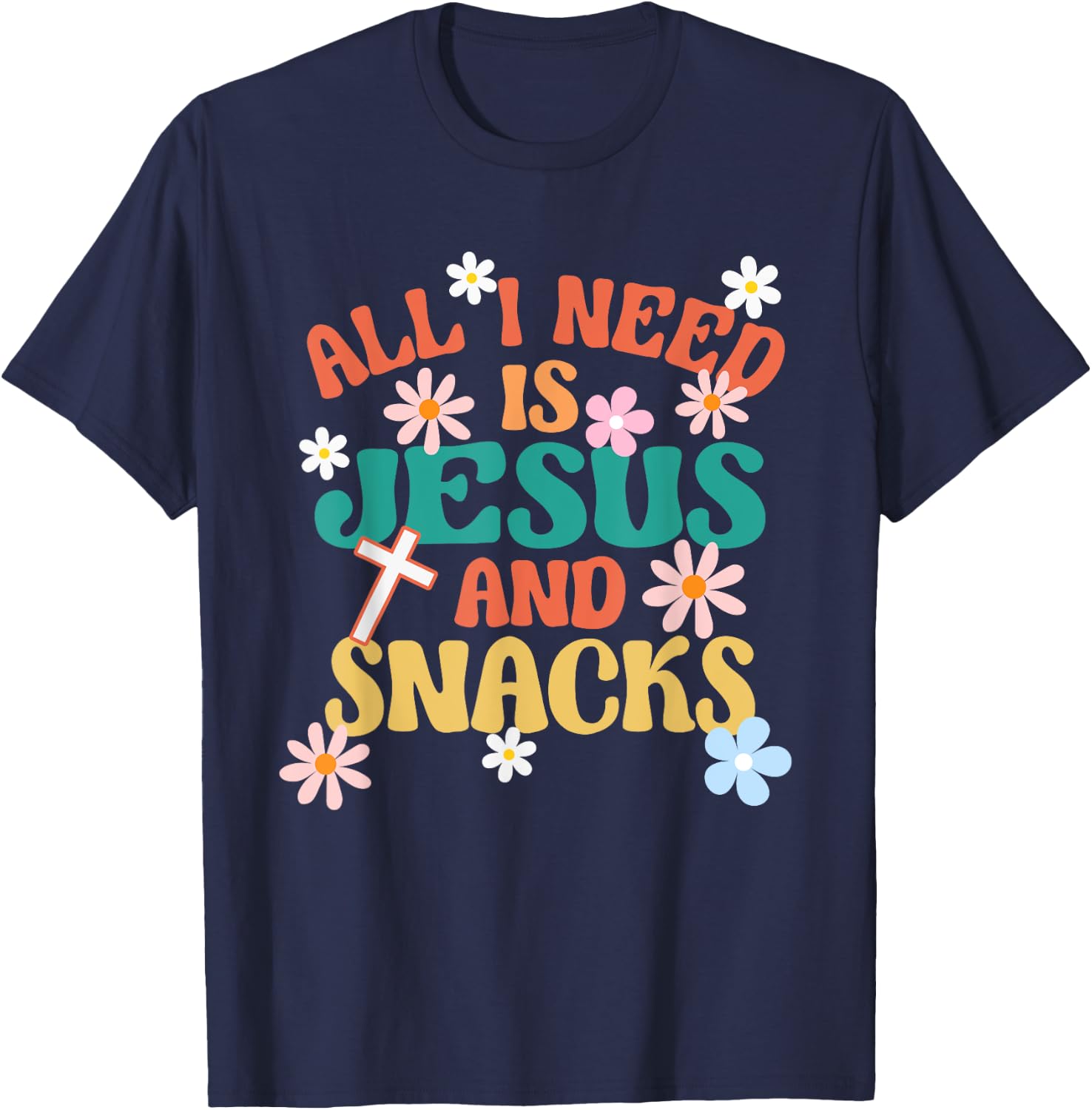 Religious Foodie All I Need Is Jesus And Snacks T-Shirt - T-Shirt | Navy