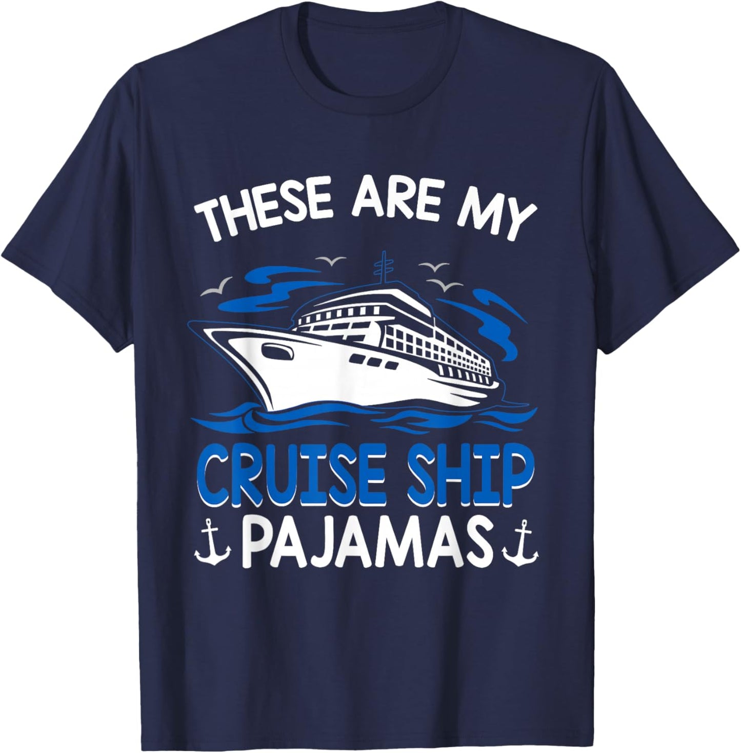 Cruise Ship Accessories Ideas These Are My Cruise Ship Pajamas Trip Vacation Matching T-Shirt - T-Shirt | Navy