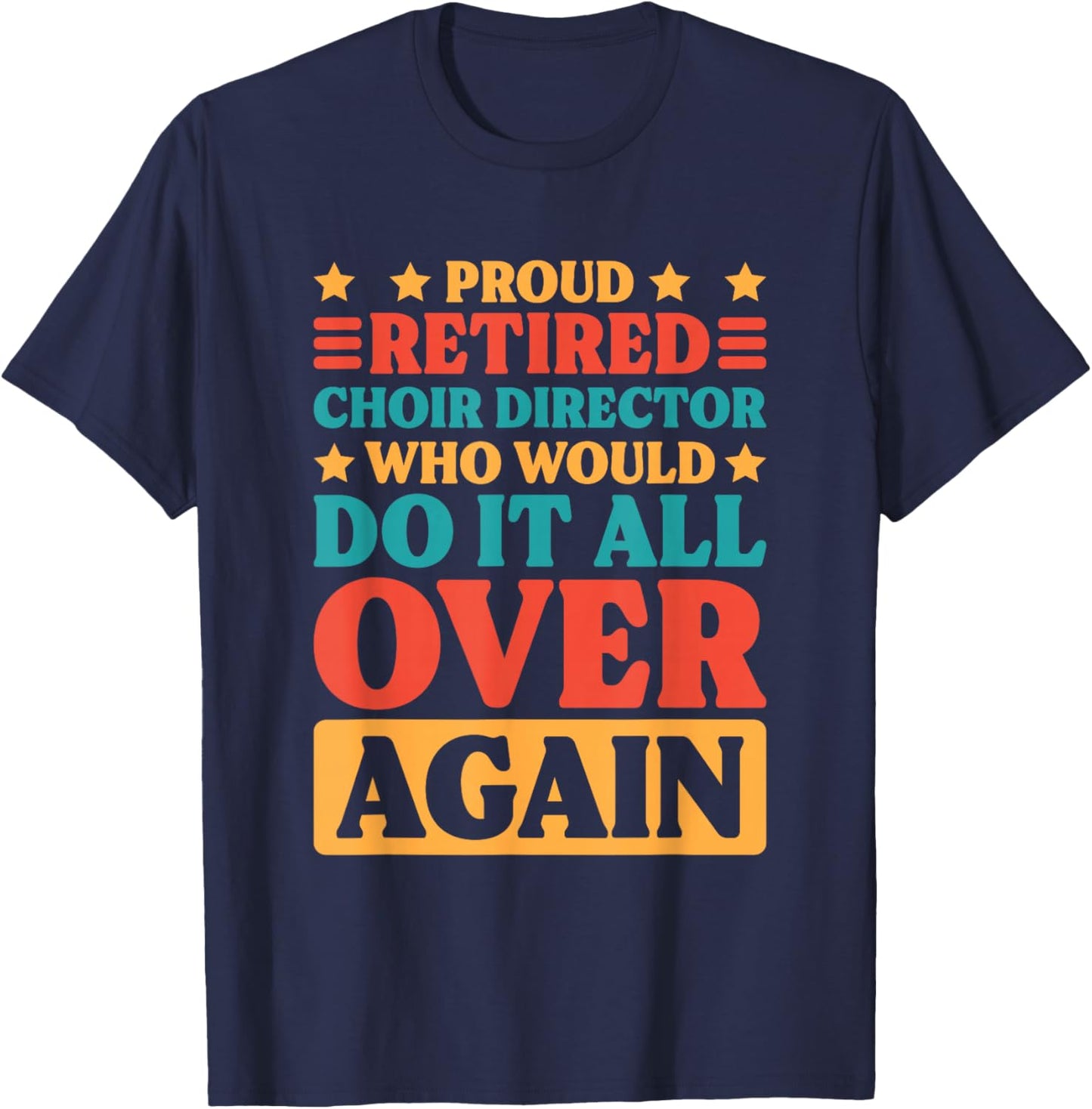 Retired Choir Director and Choir Teacher Retiring Men Women T-Shirt - T-Shirt | Navy