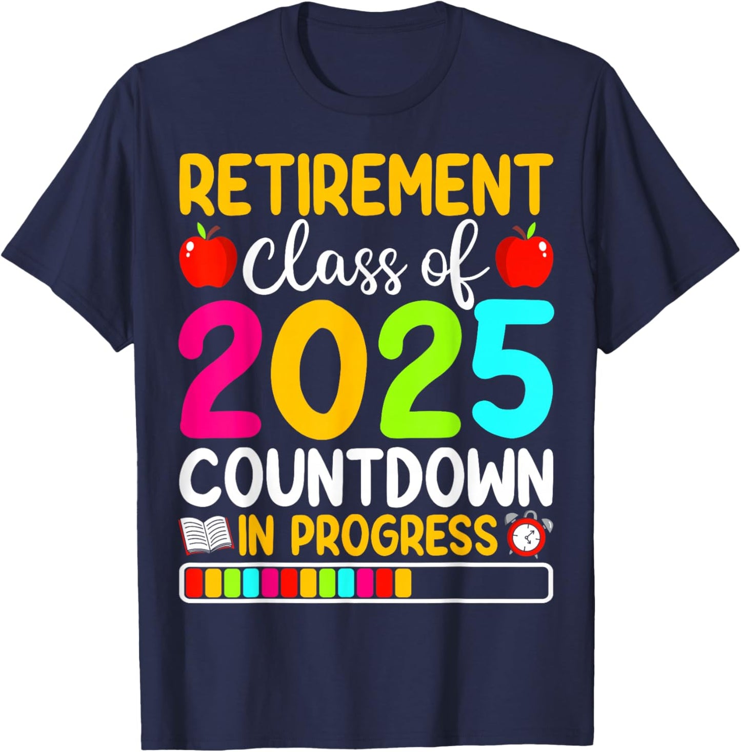 Retirement Class Of 2025 Countdown In Progress Teacher T-Shirt - T-Shirt | Navy
