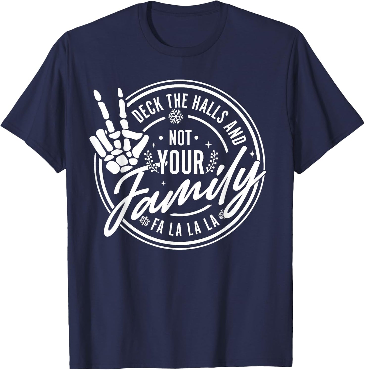 Deck The Halls And Not Your Family Funny Christmas Skeleton T-Shirt - T-Shirt | Navy