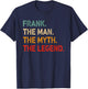 FRANK The Man The Myth The Legend Shirt Funny Idea FRANK T-Shirt - T-Shirt | Navy