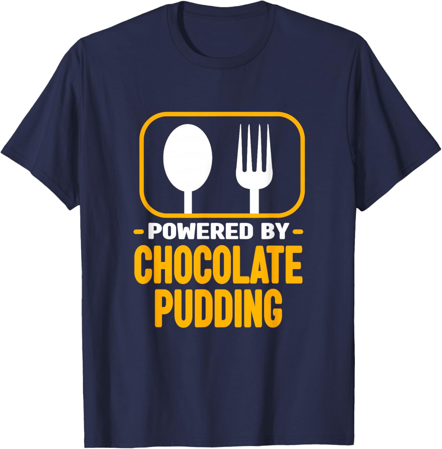 Powered by Chocolate Pudding Funny Dessert Humour T-Shirt - T-Shirt | Navy