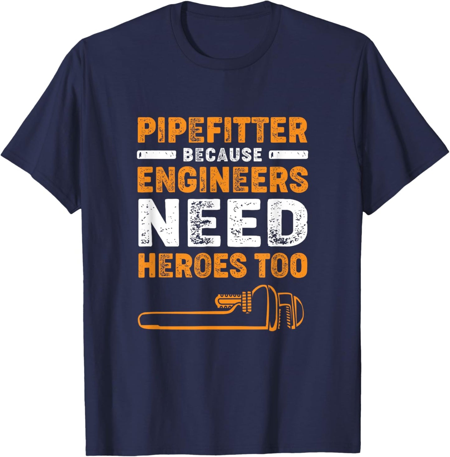 Vintage Pipefitters Because Engineers Need Heroes Too T-Shirt - T-Shirt | Navy