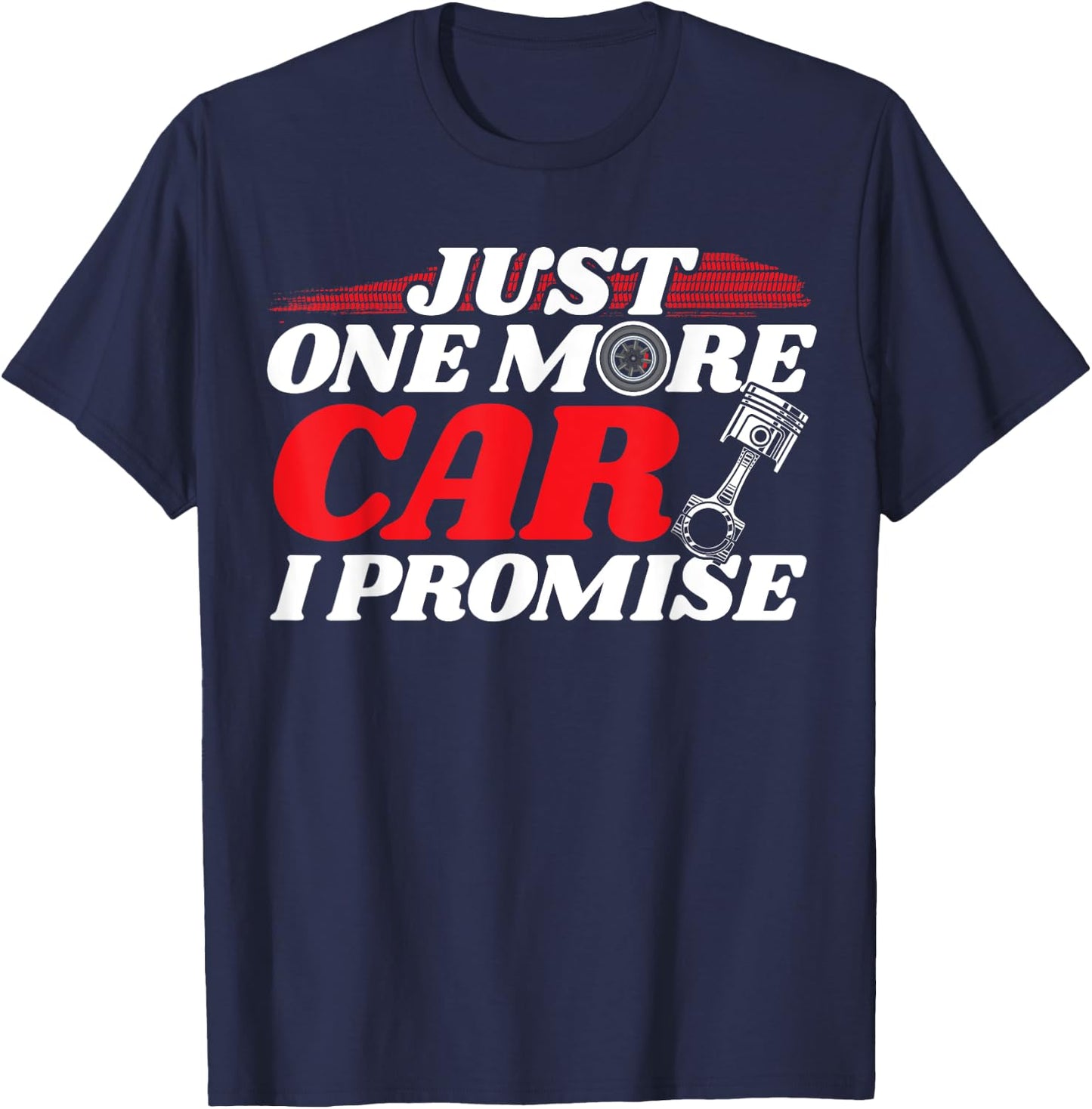 Just One More Car I Promise - Auto Mechanic I Grease Monkey T-Shirt - T-Shirt | Navy