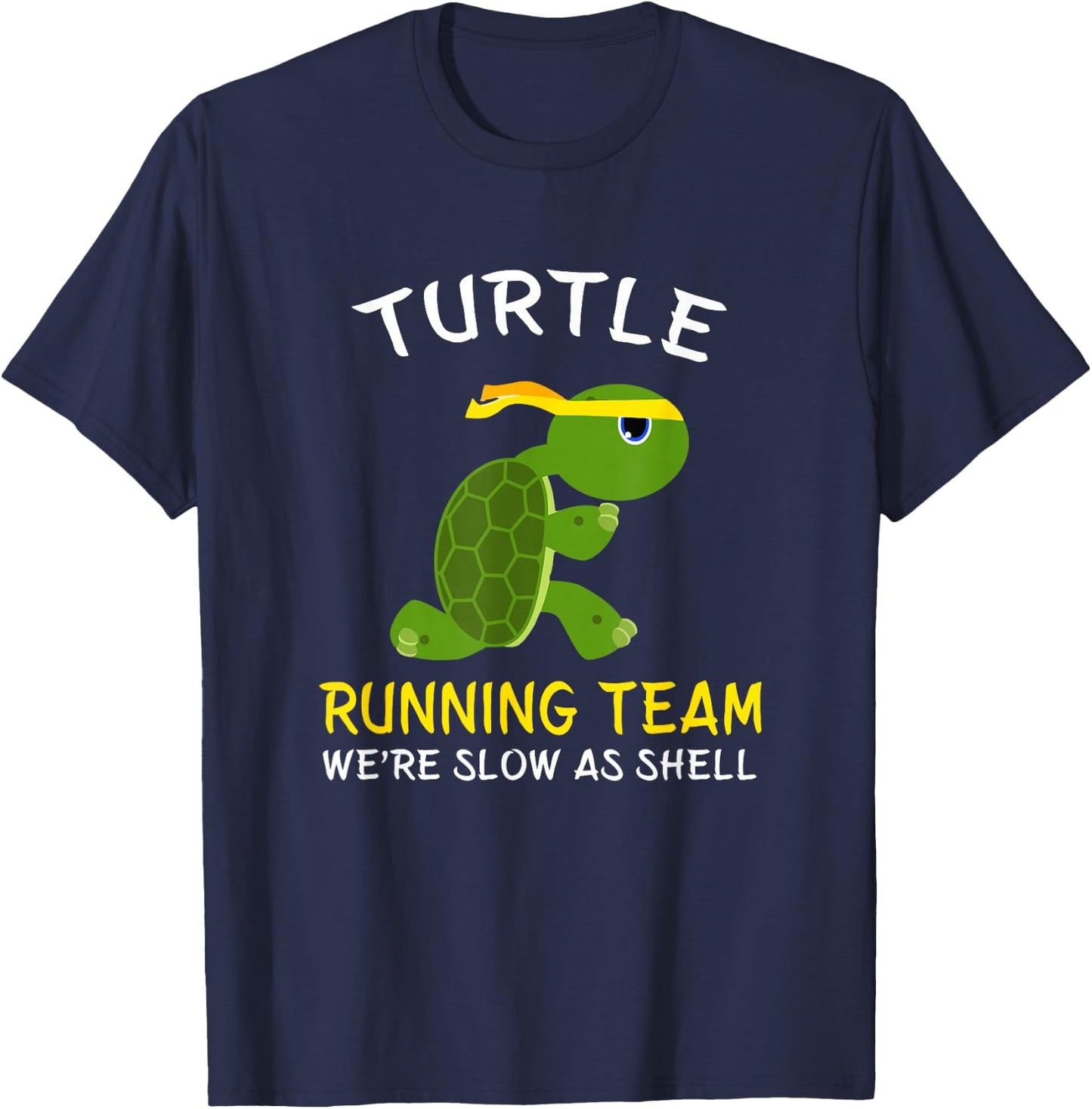 Turtle Running Team We're Slow As Shell, Turtle Running T-Shirt - T-Shirt | Navy