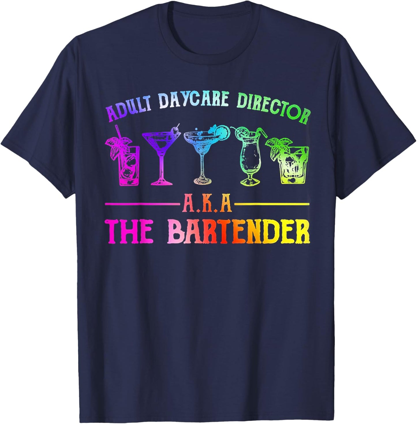 Adult Daycare Director Aka The Bartender T-Shirt - T-Shirt | Navy