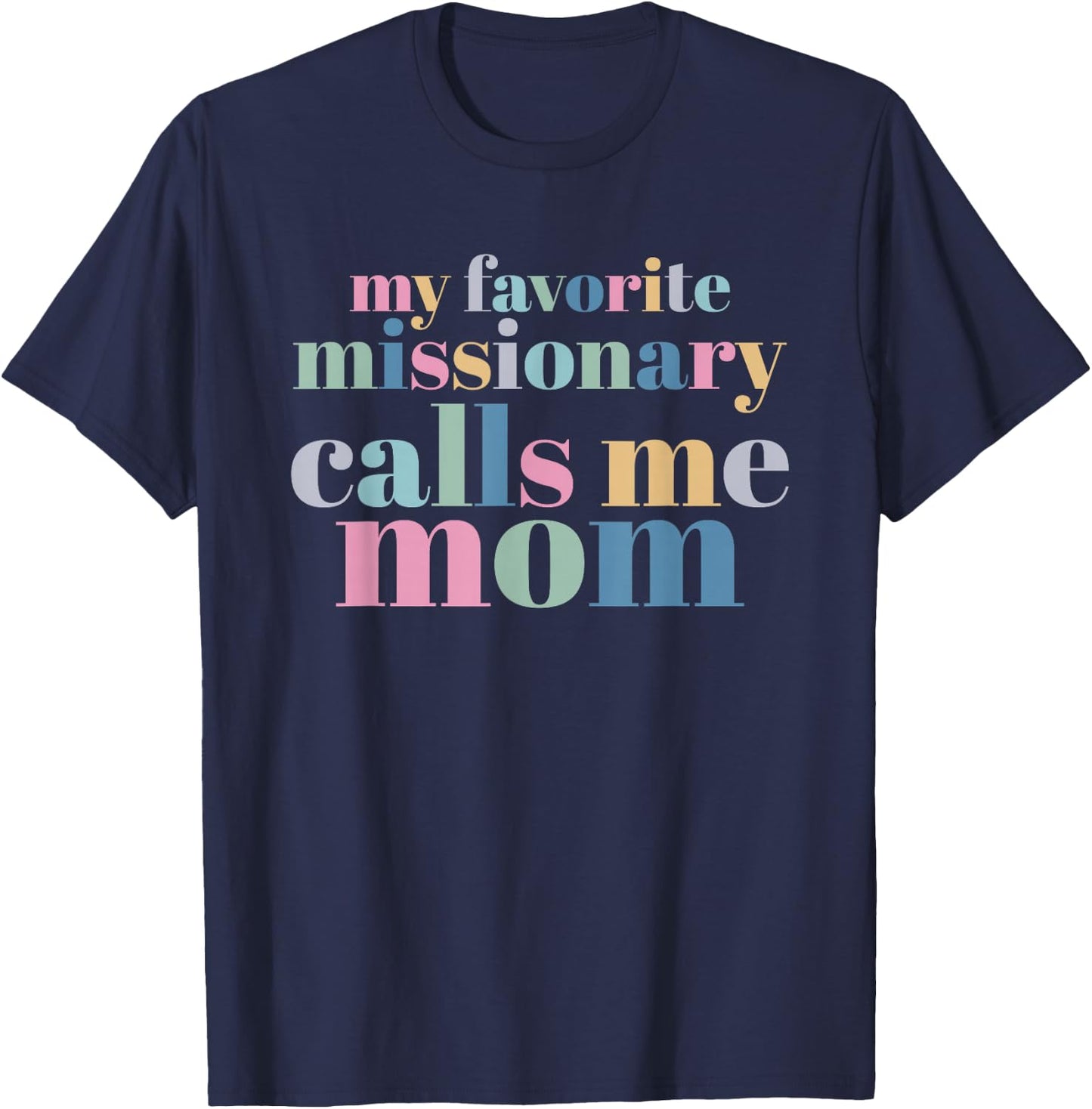 My Favorite Missionary Calls Me Mom T-Shirt - T-Shirt | Navy