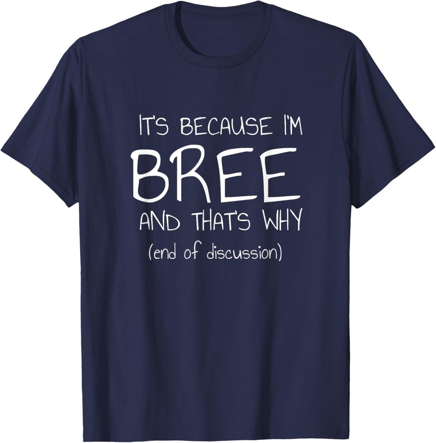 It's Because I'm Bree and That's Why Funny Name T-Shirt - T-Shirt | Navy