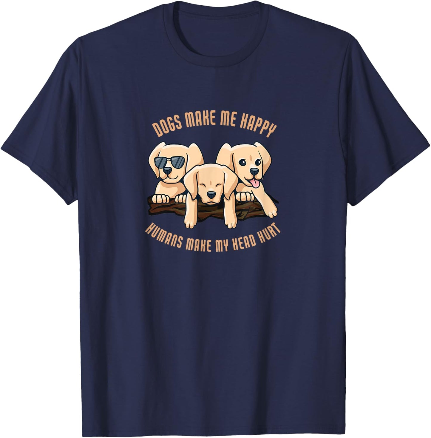 Dogs make me happy humans make my head hurt | Dog T-Shirt - T-Shirt | Navy