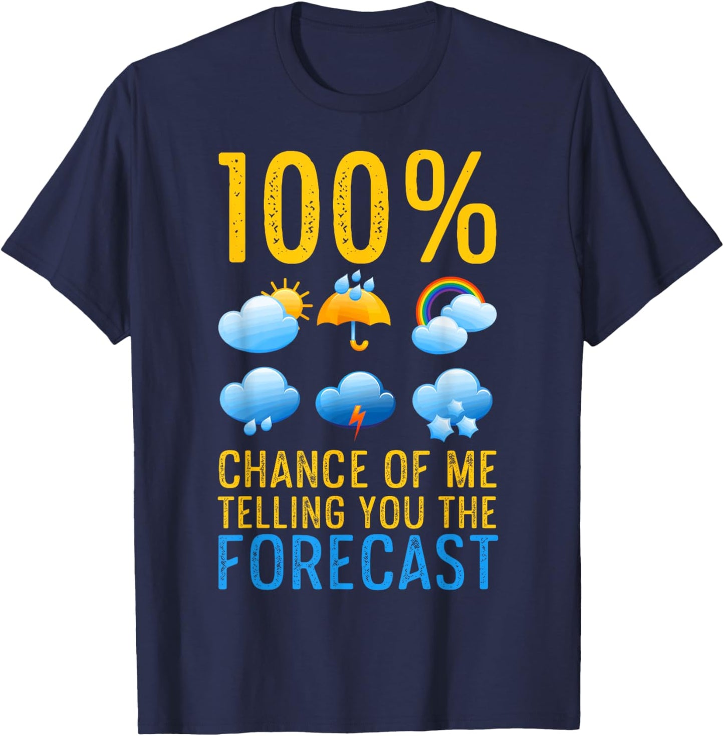Weather Related Funny Weather Geek Telling You The Forecast T-Shirt - T-Shirt | Navy