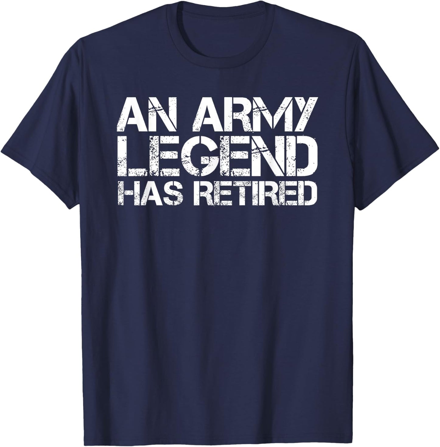 AN ARMY LEGEND HAS RETIRED Shirt Funny Retirement Gift T-Shirt - T-Shirt | Navy