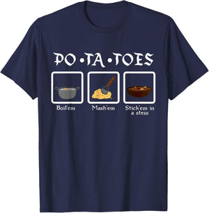 Taters Po-ta-toes Boil Em Mash Em Stick Em In A Stew T-Shirt - T-Shirt | Navy