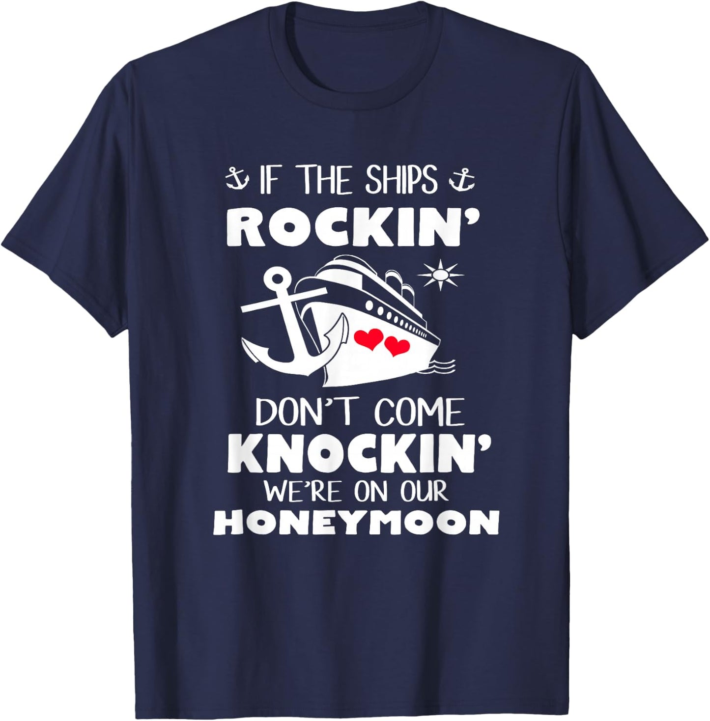 If The Ships Rockin' Don't Come Knockin' We're On Honeymoon T-Shirt - T-Shirt | Navy
