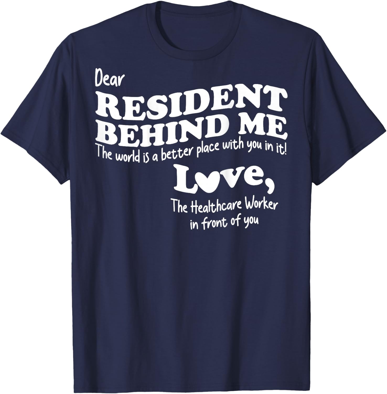 (Back) Dear Resident Behind Me Healthcare Nursing Home Staff T-Shirt - T-Shirt | Navy