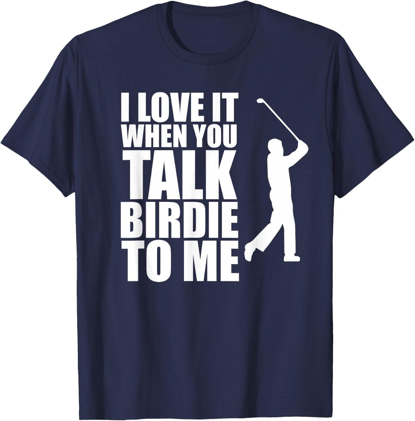 Talk Birdie To Me, Funny Golf T-Shirt - T-Shirt | Navy