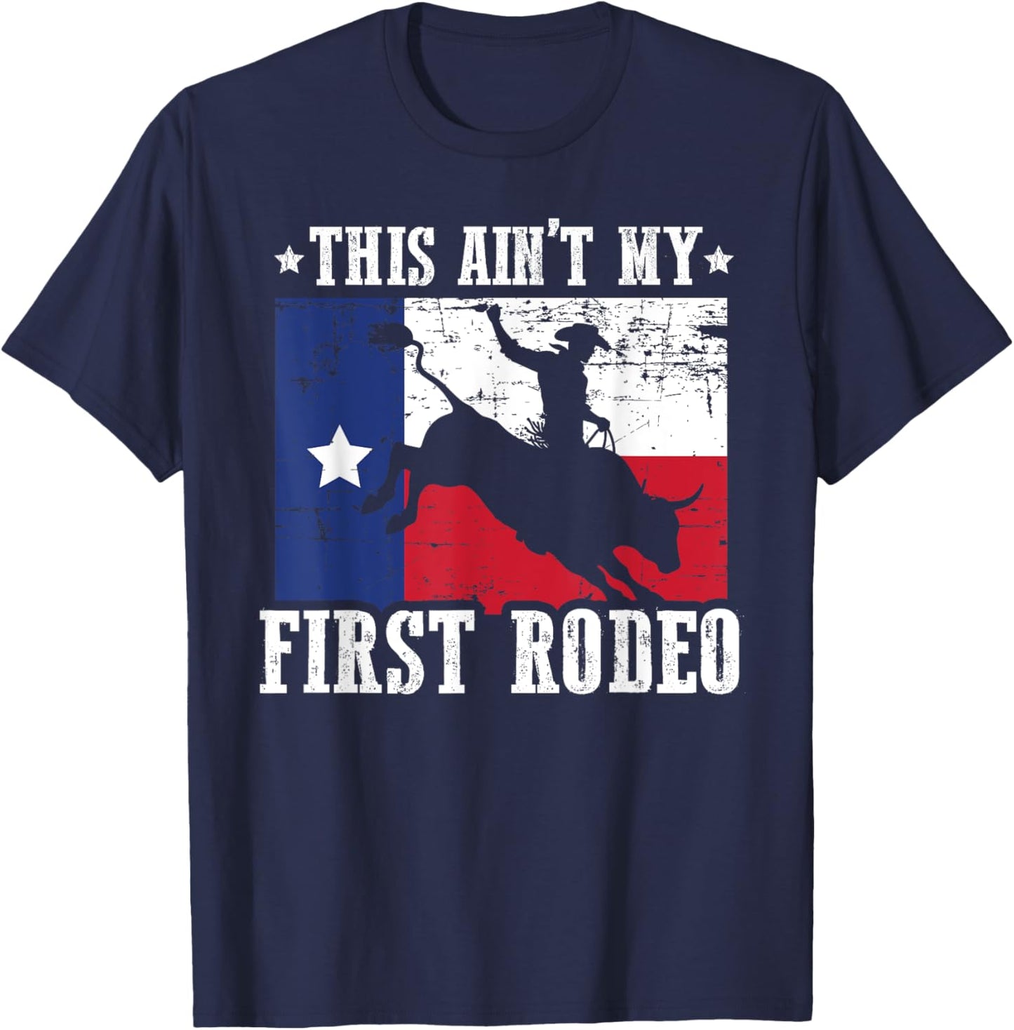 This Ain't My First Rodeo Funny Texan Rodeo Texas Bull Rider T-Shirt - T-Shirt | Navy