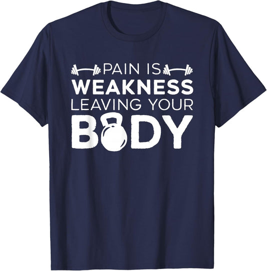 Pain Is Weakness Leaving Your Body Fitness Gym Workout T-Shirt - T-Shirt | Navy