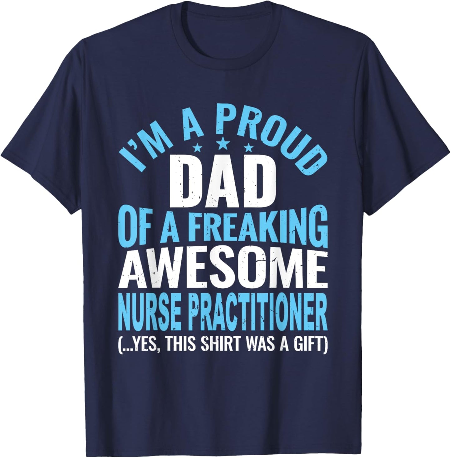 Proud Dad Of Awesome Nurse Practitioner Funny Dad T-Shirt - T-Shirt | Navy