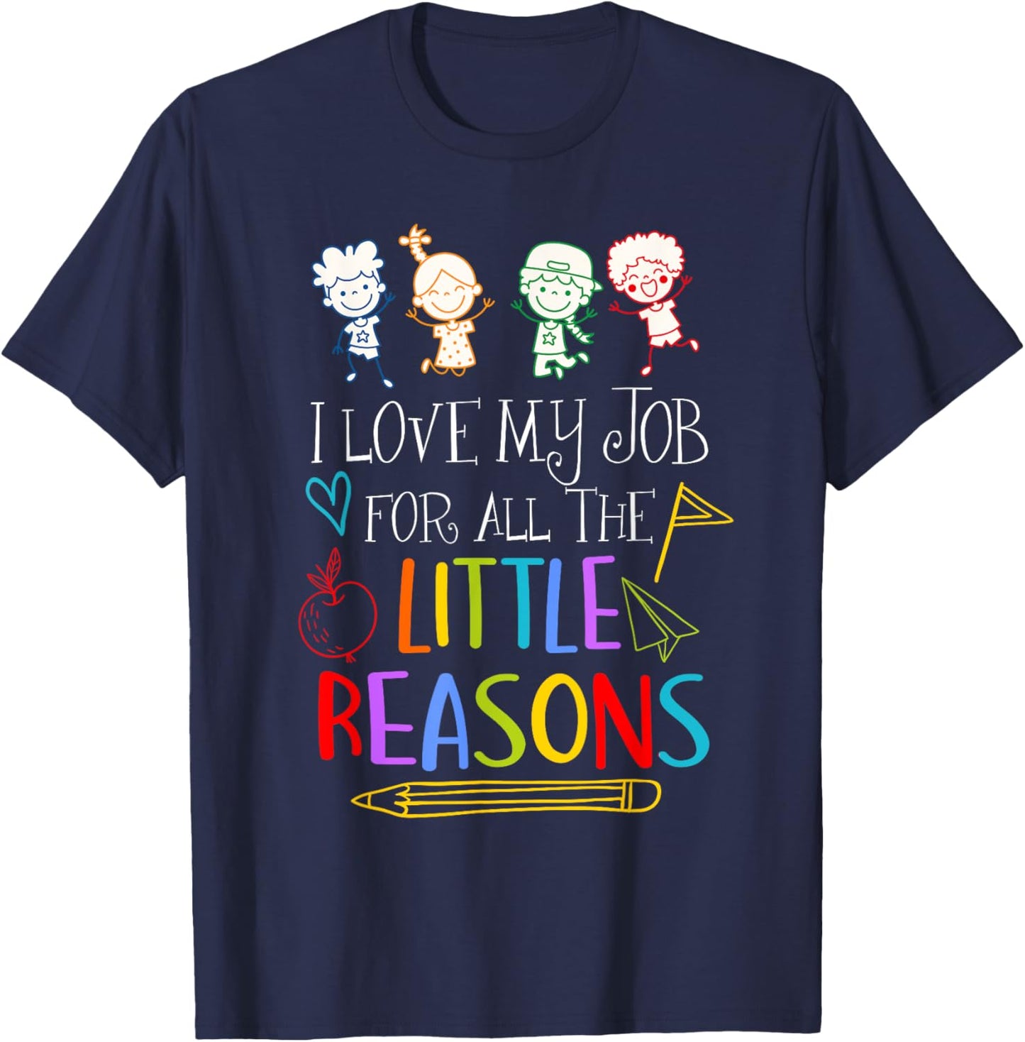 I Love My Job For All The Little Reasons Teacher Saying T-Shirt - T-Shirt | Navy