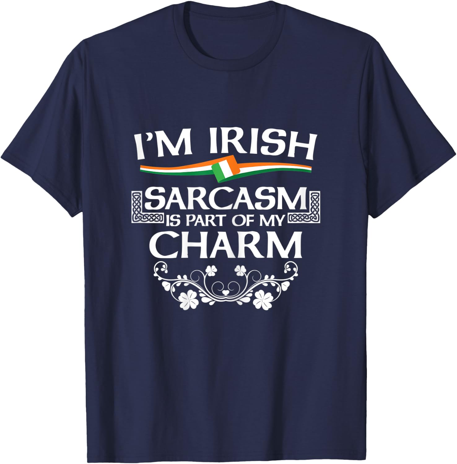 St Patrick's Paddy's Day Irish Sarcasm Funny Shamrock Gift T-Shirt - T-Shirt | Navy