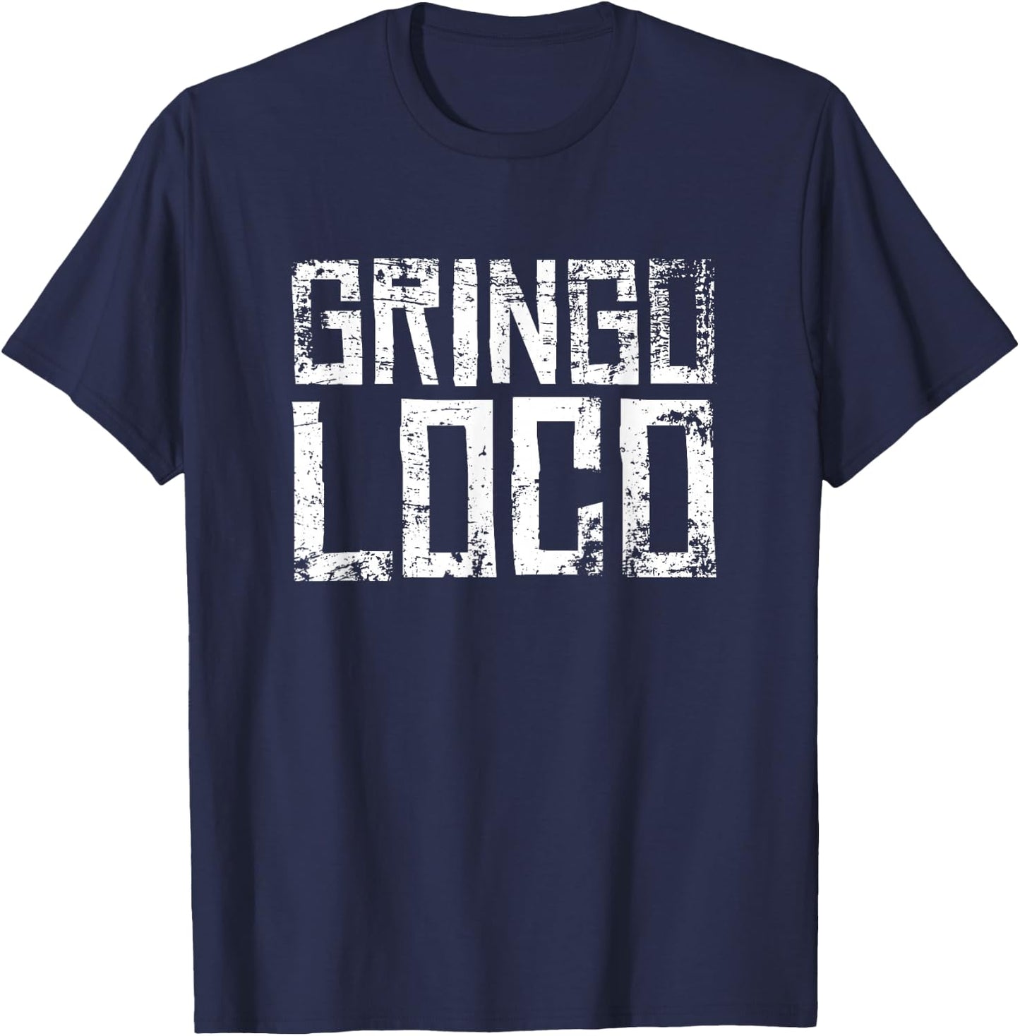 Crazy Gringo Loco - Funny Crazy White Boy Party T-Shirt - T-Shirt | Navy