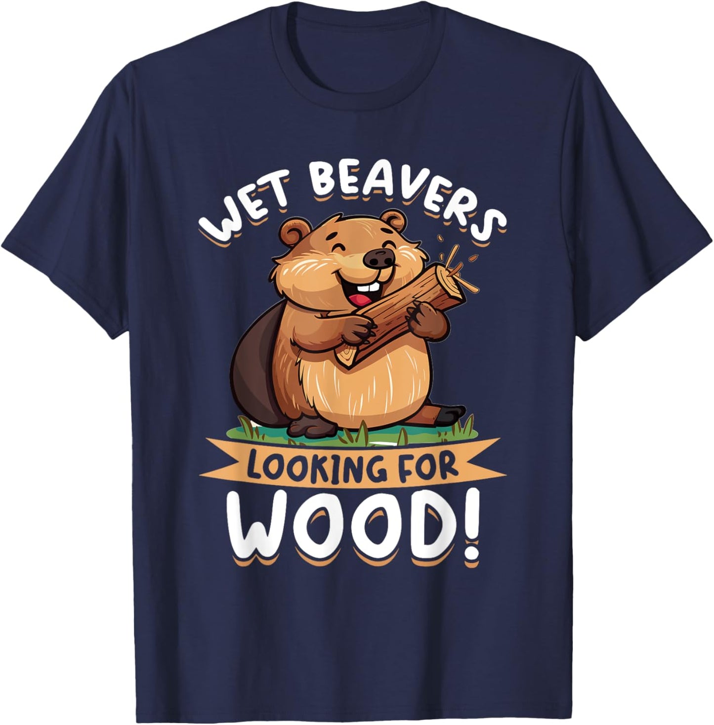 Funny Beaver Animal Wet Beavers Looking For ! T-Shirt - T-Shirt | Navy