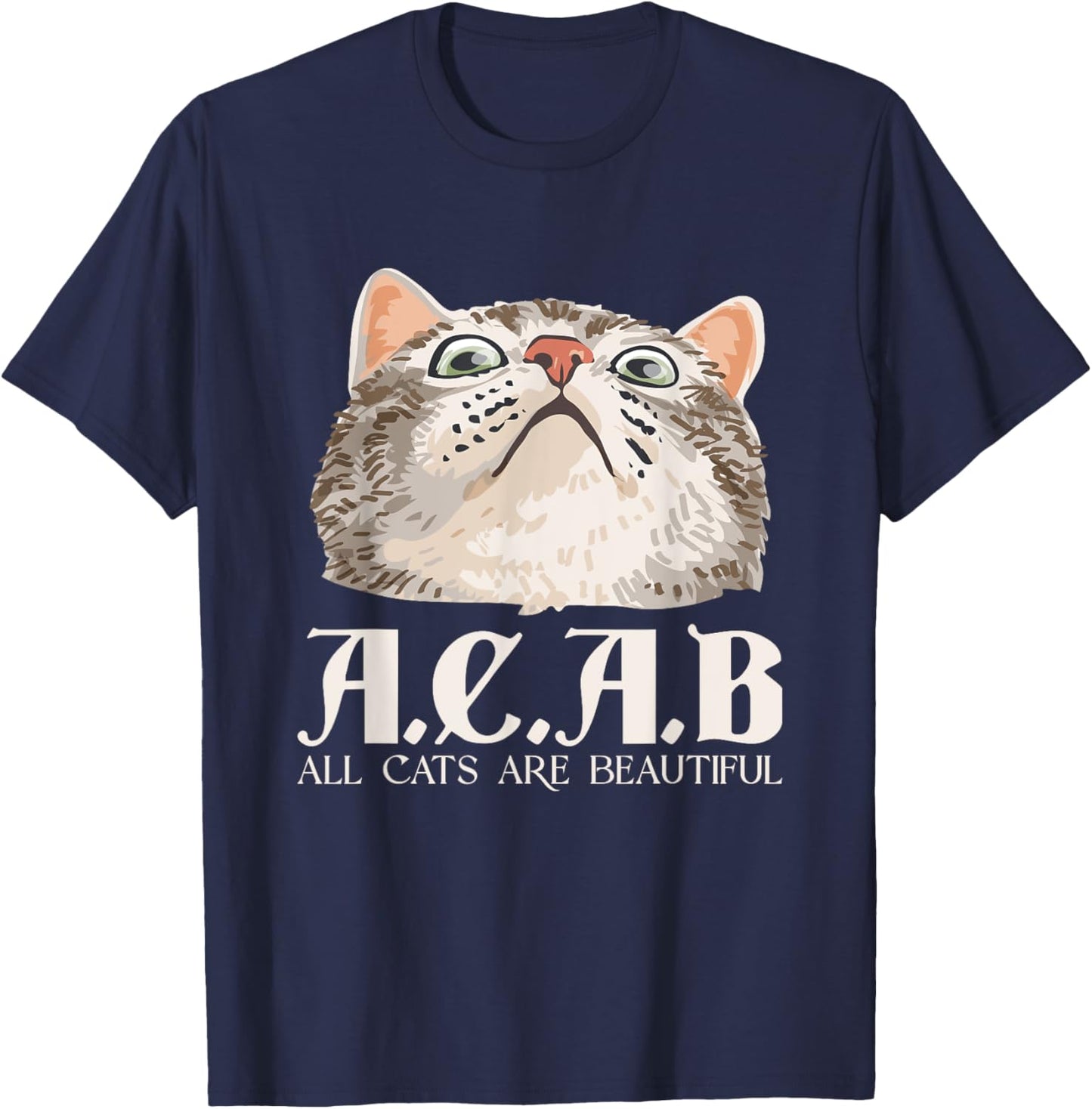 A.C.A.B All Cats Are Beautiful | Pets Animals | Kitten Cats T-Shirt - T-Shirt | Navy