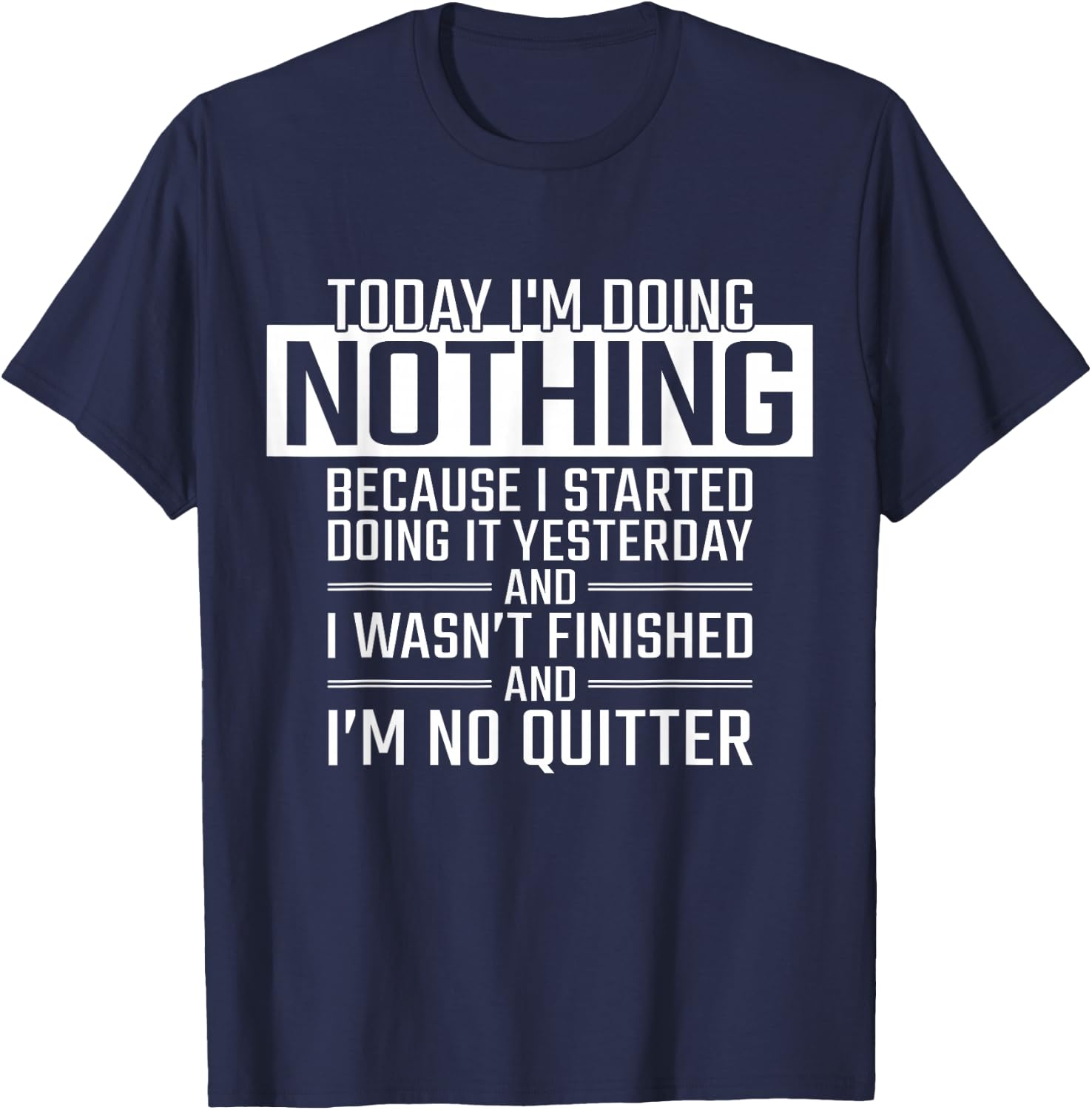 Today I'm Doing Nothing - Funny Lazy People T-Shirt - T-Shirt | Navy