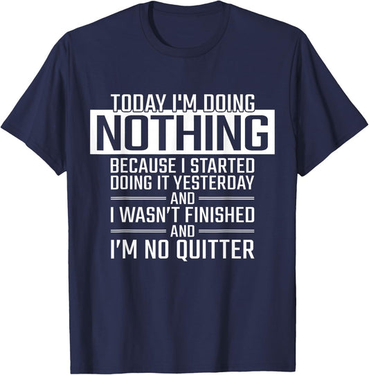 Today I'm Doing Nothing - Funny Lazy People T-Shirt - T-Shirt | Navy