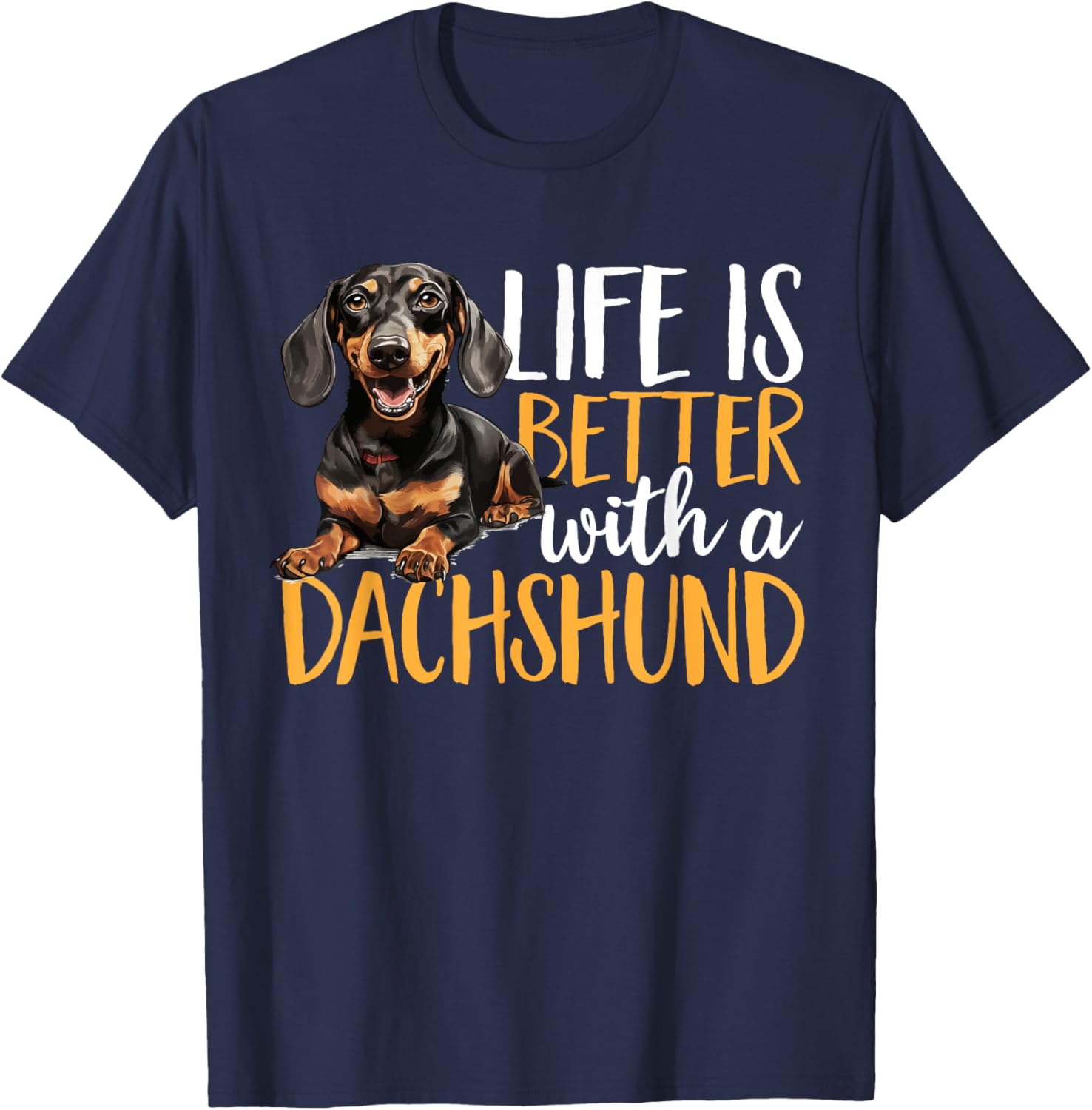 Dachshund wiener sausage dog Life Is Better With A Dachshund Men Women Kids T-Shirt - T-Shirt | Navy