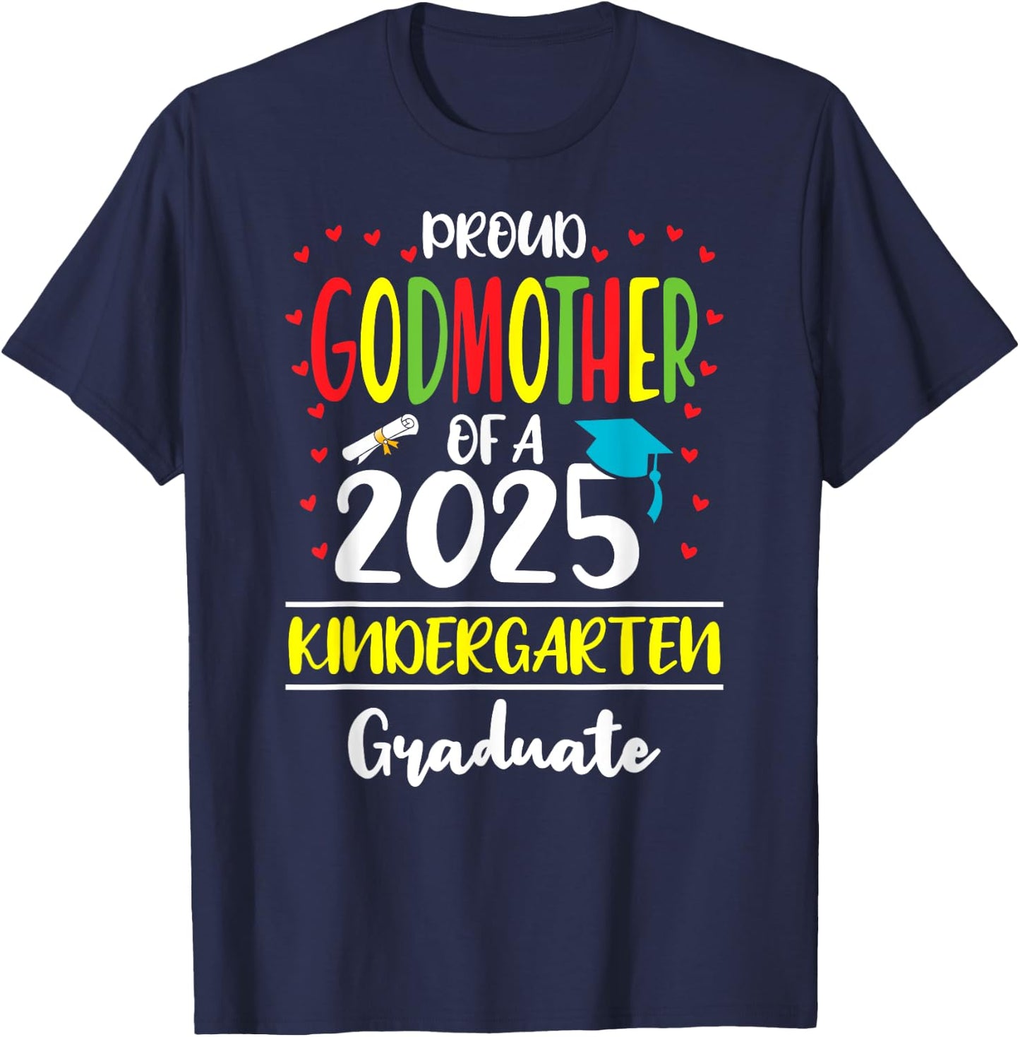 Proud Godmother of a Class of 2025 Kindergarten Graduate T-Shirt - T-Shirt | Navy