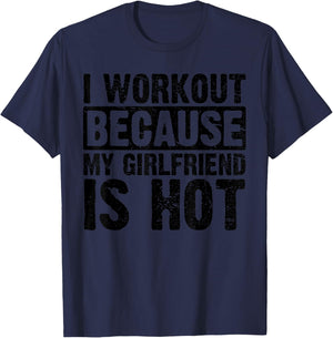 I Work Out Because My Girlfriend Is Hot Men Workout Funny T-Shirt - T-Shirt | Navy