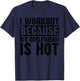 I Work Out Because My Girlfriend Is Hot Men Workout Funny T-Shirt - T-Shirt | Navy